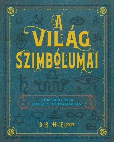 A világ szimbólumai - Több mint 1000 vizuális jel értelmezése Korlátozott ajánlat