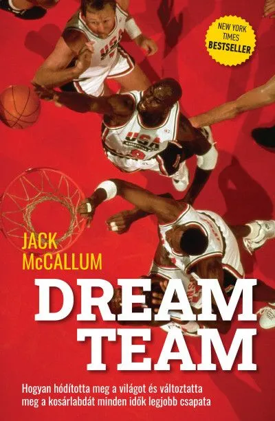 Dream Team - Hogyan hódította meg a világot és változtatta meg a kosárlabdát minden idők legjobb csapata Újdonság