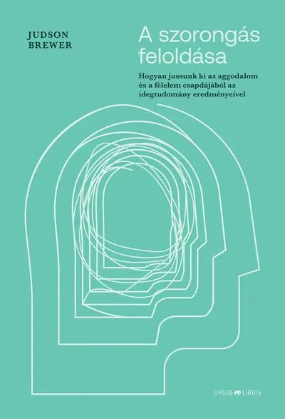 A szorongás feloldása - Hogyan jussunk ki az aggodalom és a félelem csapdájából az idegtudomány eredményeivel Rendeld meg most