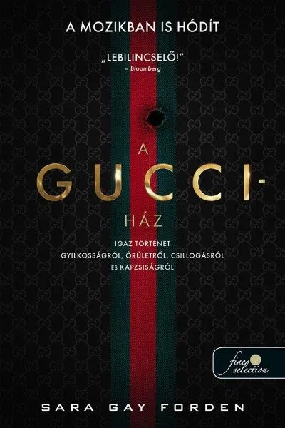 Legkelendőbb A Gucci-ház - Igaz történet gyilkosságról, őrületről, csillogásról és kapzsiságról