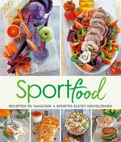 Sportfood - Receptek és tanácsok a sportos életet kedvelőknek Kiárusítás