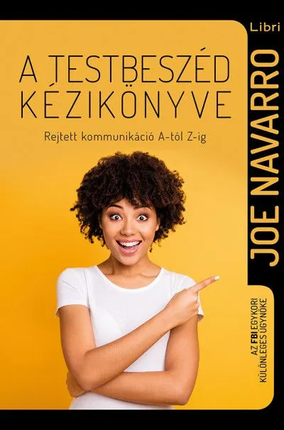 Végkiárusítás A testbeszéd kézikönyve - Rejtett kommunikáció A-tól Z-ig