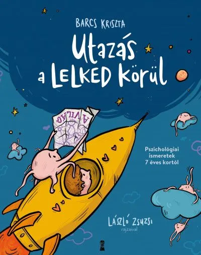 Utazás a lelked körül - Pszichológiai ismeretek 7 éves kortól Olcsó