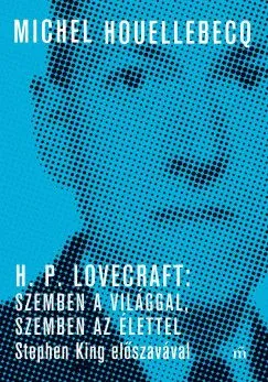 H. P. Lovecraft: Szemben a világgal, szemben az élettel - Stephen King előszavával Outlet