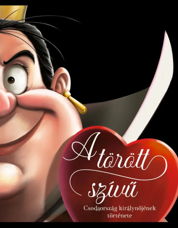 Disney - Villains - A törött szívű - Csodaország királynőjének története Olcsóbb