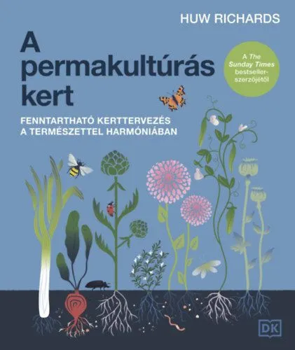 A permakultúrás kert - Fenntartható kerttervezés a természettel harmóniában Alacsony ár