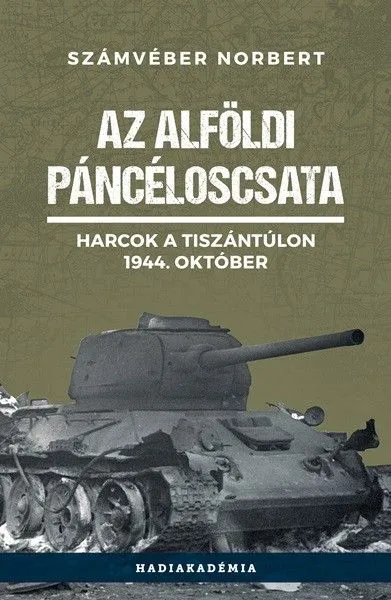 Az alföldi páncéloscsata. Harcok a Tiszántúlon, 1944. október Olcsó