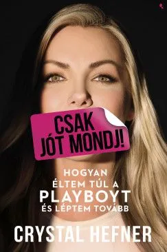 Csak jót mondj! - Hogyan éltem túl a Playboyt, és léptem tovább Szuper akció
