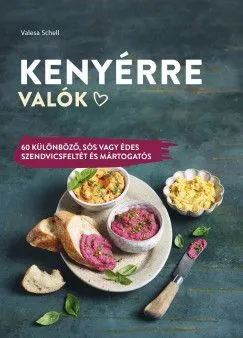 Kenyérre valók - 60 különböző, sós vagy édes szendvicsfeltét és mártogatós Akciós ár