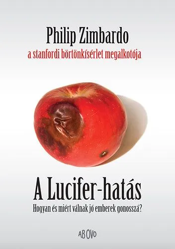 A Lucifer-hatás - Hogyan és miért válnak jó emberek gonosszá? Azonnal elérhető
