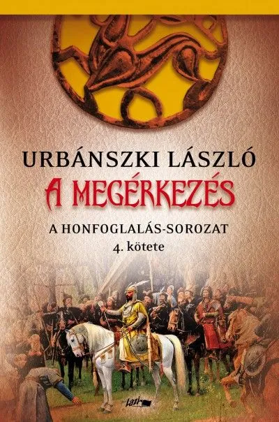 A megérkezés - A Honfoglalás-sorozat 4. kötete Vásárlói kedvenc