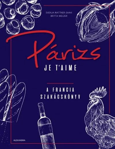Párizs Je t'aime - A francia szakácskönyv Vedd meg online
