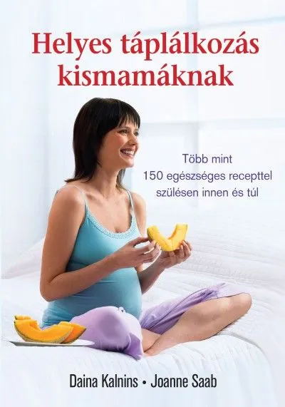 Helyes táplálkozás kismamáknak Legkelendőbb