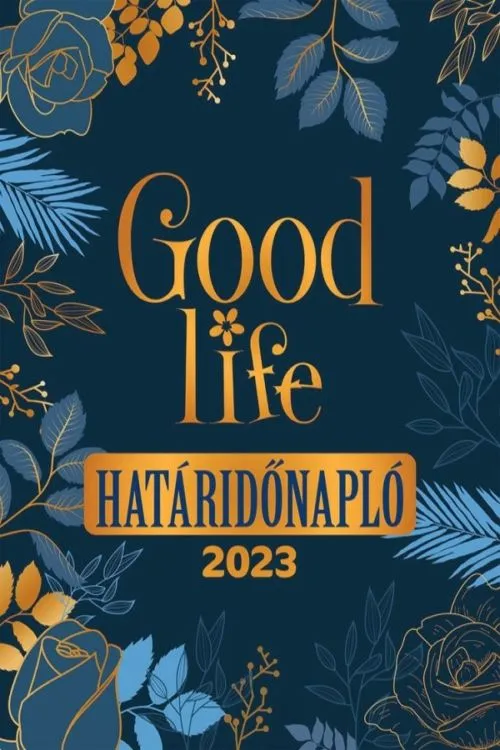 Alacsony ár GOOD LIFE HATÁRIDŐNAPLÓ 2023