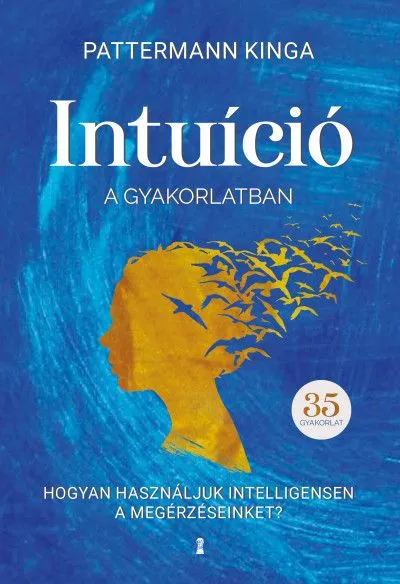 Intuíció a gyakorlatban - Hogyan használd intelligensen a megérzéseidet? Vásárlói kedvenc