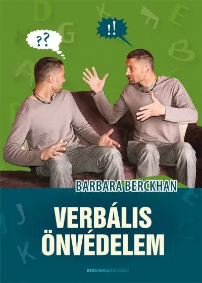 Verbális önvédelem - Magabiztos válaszok bántó megjegyzésekre Szuper ajánlat