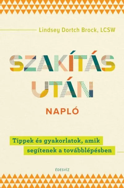 Szakítás utáni napló - Tippek és gyakorlatok, amik segítenek a továbblépésben Csak ma