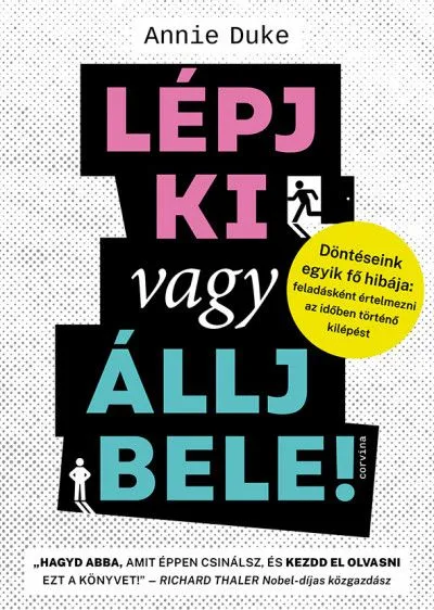 Azonnal elérhető Lépj ki vagy állj bele! - Döntéseink egyik fő hibája: feladásként értelmezni az időben történő kilépést