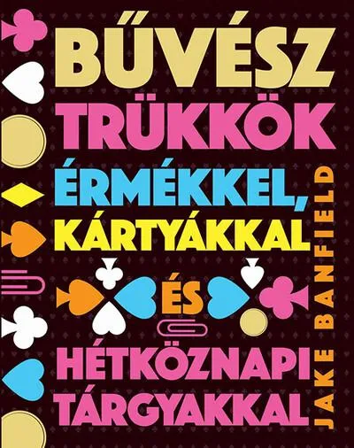 Biztonságos fizetés Bűvésztrükkök érmékkel, kártyákkal és hétköznapi tárgyakkal