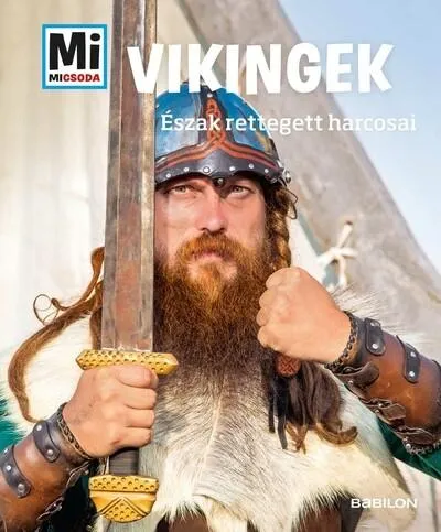 Vikingek - Észak rettegett harcosai - Mi MICSODA Legnépszerűbb