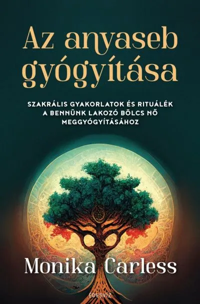 Népszerű Az anyaseb gyógyítása - Szakrális gyakorlatok és rituálék a bennünk lakozó bölcs nő meggyógyításához