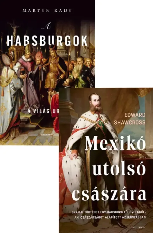 Végkiárusítás Mexikó utolsó császára - Drámai történet egy Habsburg főhercegről, aki császárságot alapított az Újvilágban + A Habsburgok - A világ urai