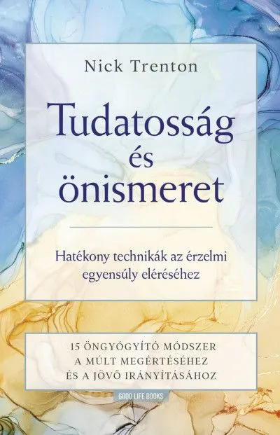 Szuper akció Tudatosság és önismeret - Hatékony technikák az érzelmi egyensúly eléréséhez
