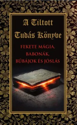 Olcsó A tiltott tudás könyve - Fekete mágia,babonák,bűbájok és jóslás