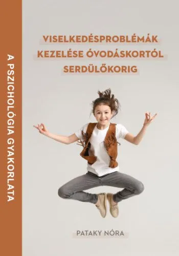 Vedd meg most Viselkedésproblémák kezelése óvodáskortól serdülőkorig