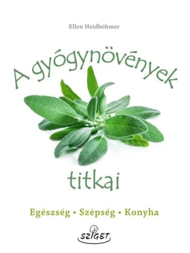 A gyógynövények titkai - Egészség-Szépség-Konyha Olcsó