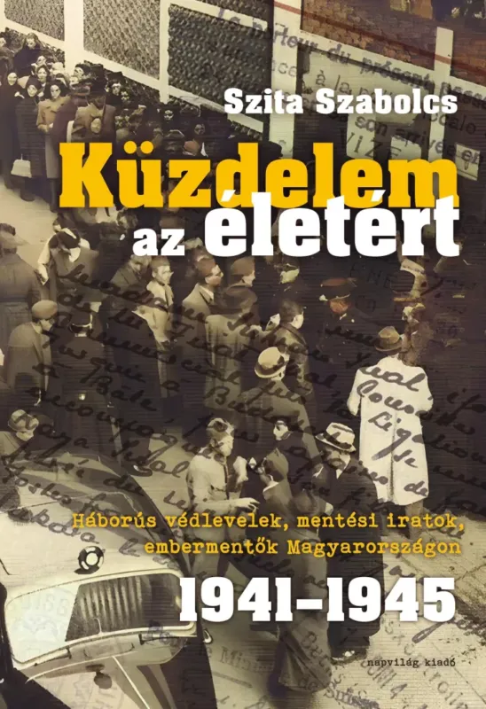 Küzdelem az életért - Háborús védlevelek, mentési iratok, embermentők Magyarországon 1941-1945 Biztonságos fizetés