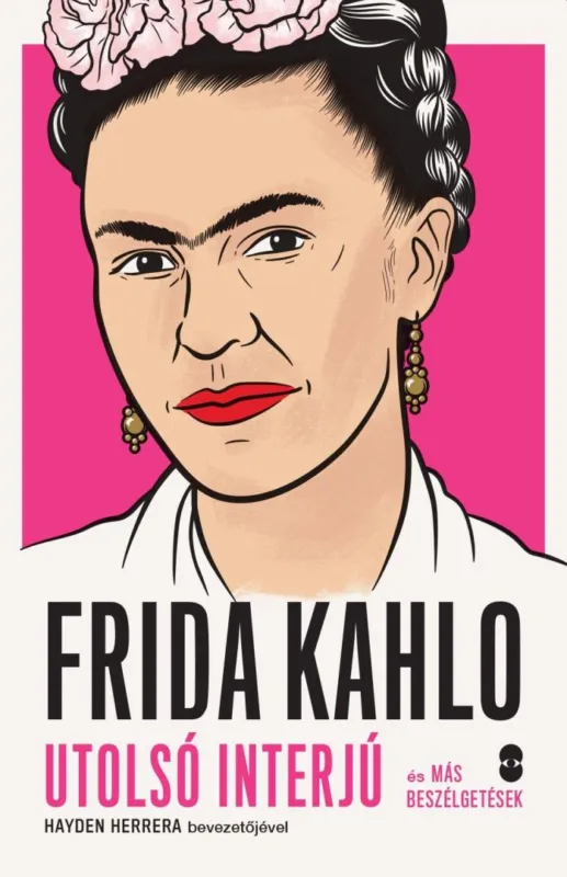 FRIDA KAHLO utolsó interjú és más beszélgetések Legjobb ár
