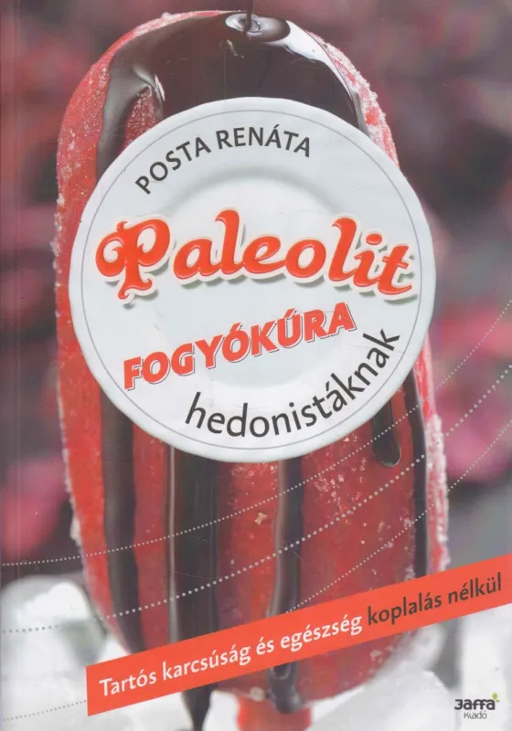 Paleolit fogyókúra hedonistáknak Vásárlói kedvenc