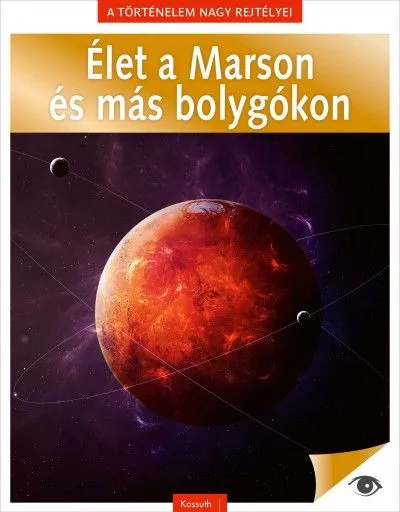 Akció A történelem nagy rejtélyei 13. - Élet a Marson és más bolygókon