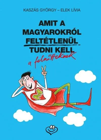 Amit a magyarokról feltétlenül tudni kell a felnőtteknek Azonnal elérhető