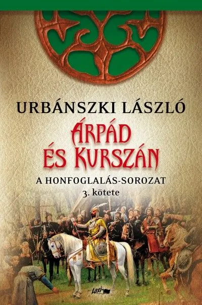 Kedvezményes ár Árpád és Kurszán - A Honfogalás-sorozat 3. kötete