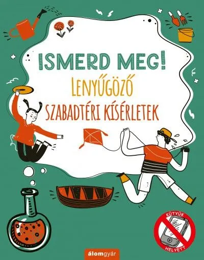 Ismerd meg! - Lenyűgöző szabadtéri kísérletek Vedd meg online