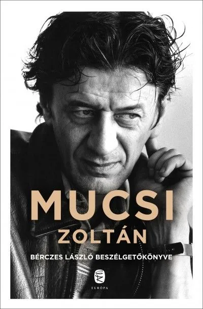 Mucsi Zoltán - Bérczes László beszélgetőkönyve Csak ma
