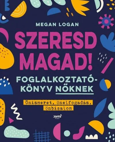 Szeresd Magad! - Foglalkoztatókönyv nőknek Vásárlói kedvenc