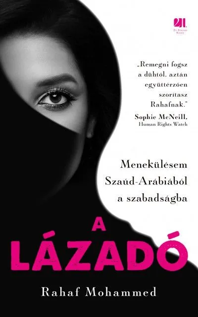 Nézd meg most A lázadó - Menekülésem Szaúd-Arábiából a szabadságba