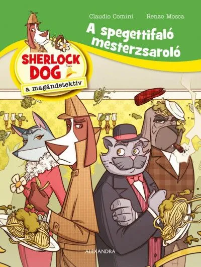 Olcsó A spagettifaló mesterzsaroló - Sherlock Dog a magándetektív
