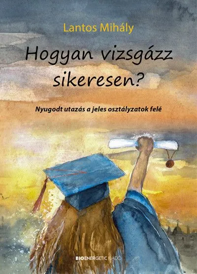 Szezonális akció Hogyan vizsgázz sikeresen? - Nyugodt utazás a jeles osztályzatok felé