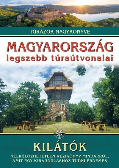 Alacsony ár Magyarország legszebb túraútvonalai - Kilátók /Túrázók nagykönyve
