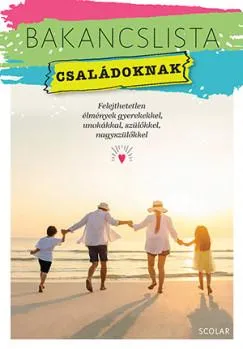 Bakancslista - Családoknak - Felejthetetlen élmények gyerekekkel, unokákkal, szülőkkel, nagyszülőkkel Outlet