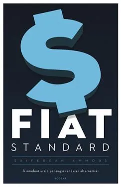 Újdonság Fiat Standard - A mindent uraló pénzügyi rendszer alternatívái