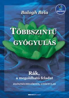 Szuper akció Többszintű gyógyulás - Rák, a megoldható feladat