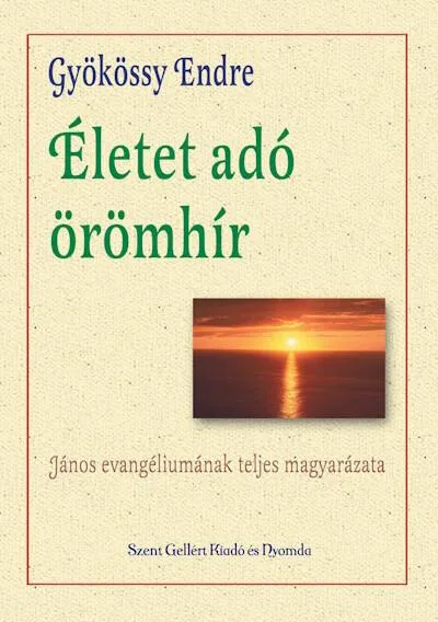 Csak ma Életet adó örömhír - János evangéliumának teljes magyarázata