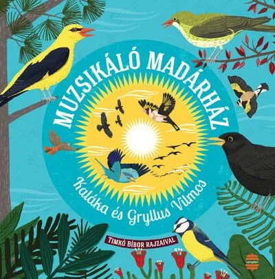 Muzsikáló madárház - A Kaláka és Gryllus Vilmos dalai (új kiadás) Azonnal elérhető