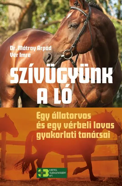 Szívügyünk a ló - Egy állatorvos és egy vérbeli lovas gyakorlati tanácsai Nézd meg most