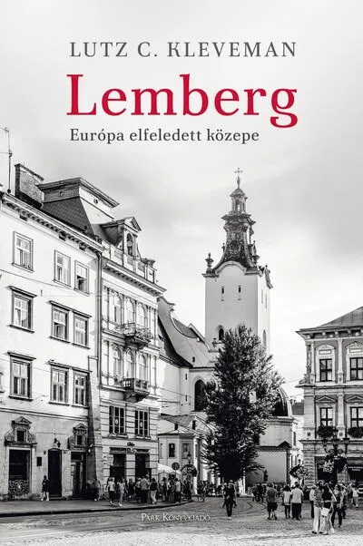 Ne maradj le Lemberg - Európa elfeledett közepe